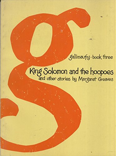 King Solomon and the Hoopoes (Gallimaufry, Book Three) (9780837210544) by Margaret Greaves.