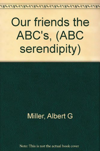 Our friends the ABC's, (ABC serendipity) (9780837218120) by Miller, Albert G