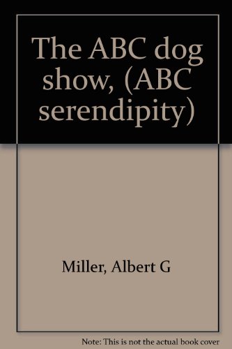 The ABC dog show, (ABC serendipity) (9780837218144) by Miller, Albert G