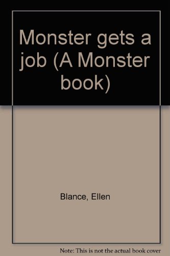 Monster gets a job (A Monster book) (9780837221304) by Blance, Ellen