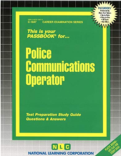 Police Communications & Teletype Operator (C-1847 Career Examination Series)