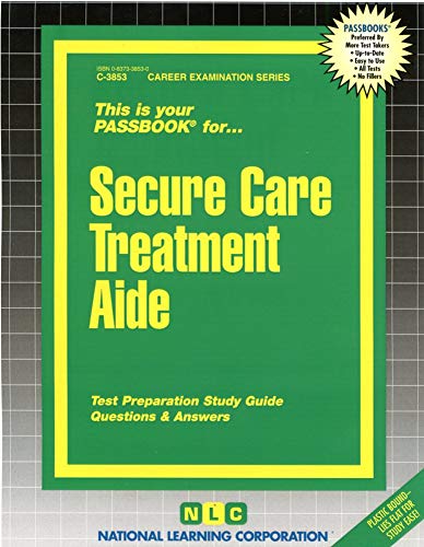 Secure Care Treatment Aide(Passbooks) (Career Examination Series) (9780837338538) by National Learning Corporation