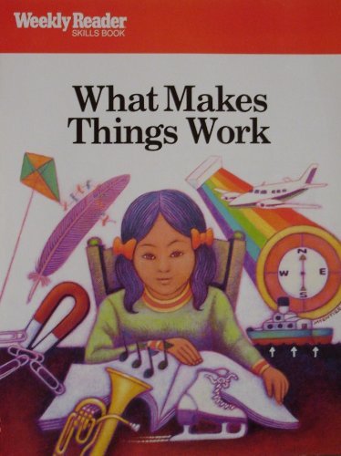 9780837413051: What Makes Things Work (Weekly Reader Skills Book)