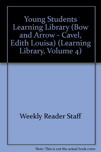 Beispielbild fr Young Students Learning Library (Bow and Arrow - Cavel, Edith Louisa) (Learning Library, Volume 4) zum Verkauf von Christian Book Store