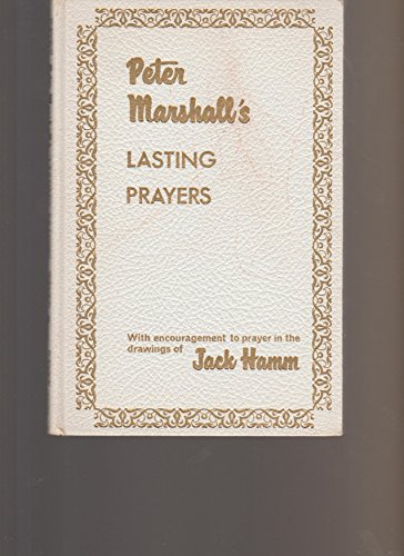 Stock image for Peter Marshall's Lasting Prayers with Encouragement to Prayer in the Drawings of Jack Hamm for sale by ThriftBooks-Atlanta
