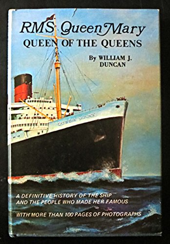 Stock image for RMS Queen Mary Queen of The Queens a Definitive History of the Ship & The People Who Made Her Famous ( Ocean Liner Which is Now Docked in Long Beach, Calif. ) Was One of the Few Ships That Had a Synagogue Aboard, the First Class Swimming Pool on R Dec for sale by Bluff Park Rare Books