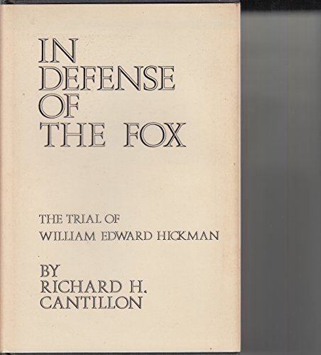 In defense of the fox;: The trial of William Edward Hickman - Cantillon, Richard H