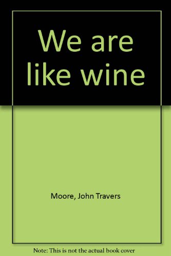 We are like wine (9780837567617) by Moore, John Travers