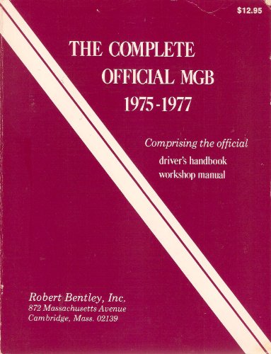 Stock image for The Complete official MGB, 1975-1977: Comprising the official Driver's handbook, Workshop manual for sale by Gulf Coast Books