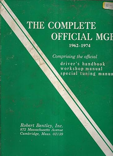 Stock image for Complete Official MGB Model Years 1962-1974: Comprising the Official Driver's Handbook, Workshop Manual, Special Tuning Manual for sale by HPB-Red