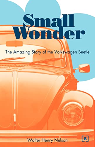 Imagen de archivo de Small Wonder : The Amazing Story of the Volkswagen Beetle a la venta por Better World Books