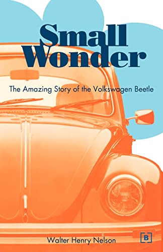 Stock image for Small Wonder: The Amazing Story of the Volkswagen Beetle for sale by Goodwill Books