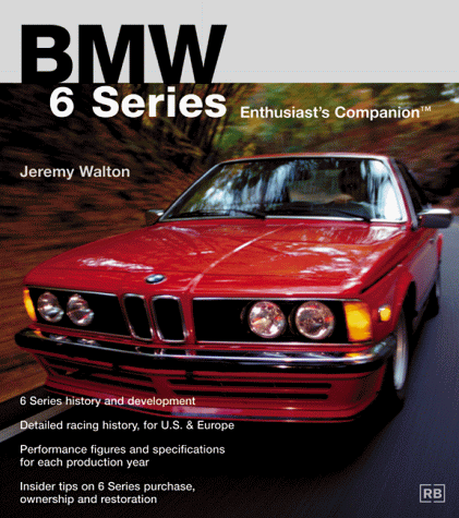 Beispielbild fr Bmw 6 Series: Enthusiast's Companion (Bmw Series) zum Verkauf von HPB-Red