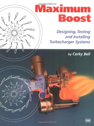 9780837601601: Maximum Boost: Designing, Testing and Installing Turbocharger Systems (Engineering and Performance)