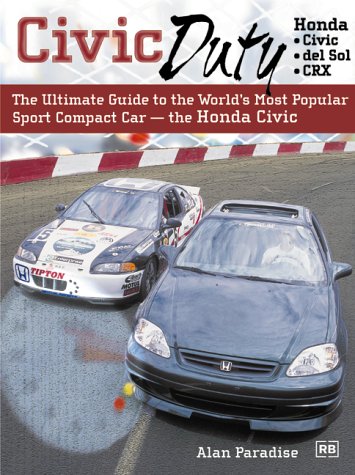 Imagen de archivo de Civic Duty: The Ultimate Guide to the World's Most Popular Sport Compact Car - the Honda Civic a la venta por Books of the Smoky Mountains