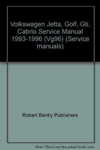 Volkswagen Jetta, Golf, Gti, Cabrio Service Manual 1993-1996 (Vg96) (Service manuals) - Robert Bently Publishers; Robert Bentley, Inc Staff