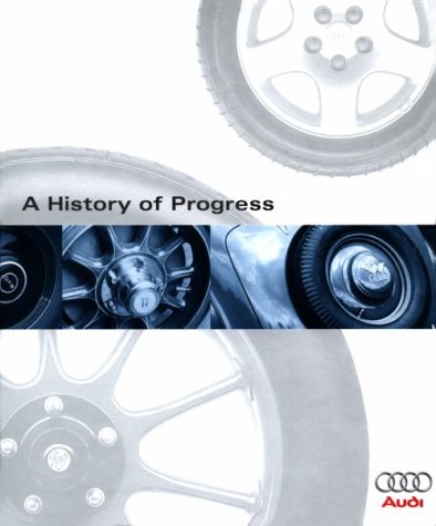 9780837603841: A History of Progress: Chronicle of the Audi Ag: Chronicle of Audi AG