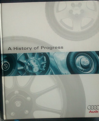 Stock image for Audi a History of Progress : Chronicle of the Audi AG for sale by Better World Books: West