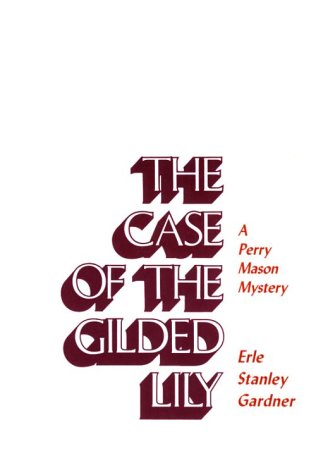 Imagen de archivo de The Case of the Gilded Lily (Perry Mason Mysteries (Robert Bentley)) (A Perry Mason Mystery) a la venta por Livreavous