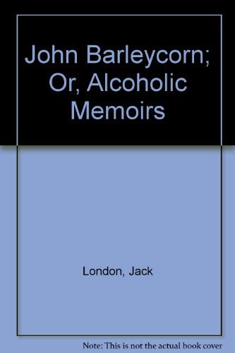 9780837604237: John Barleycorn or Alcoholic Memoirs