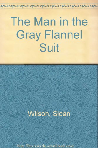 Beispielbild fr The Man in the Gray Flannel Suit zum Verkauf von Better World Books