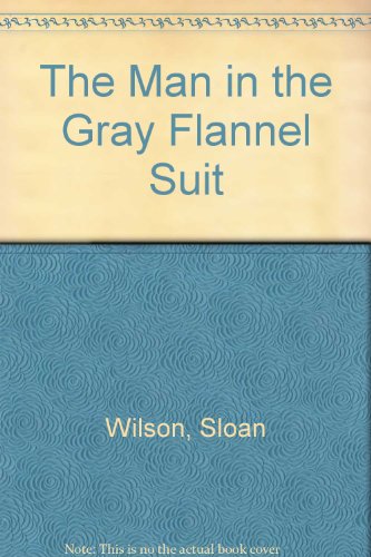 Stock image for The Man in the Gray Flannel Suit for sale by Better World Books