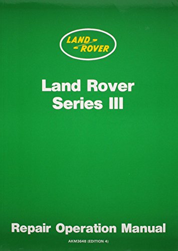 The Land Rover Series III: Repair Operation Manual Incorporating Five Main Bearing Engine Supplement (9780837605265) by British Leyland Motors