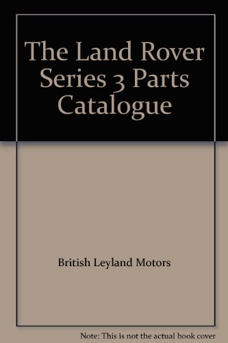 The Land Rover Series 3 Parts Catalogue (9780837605319) by British Leyland Motors