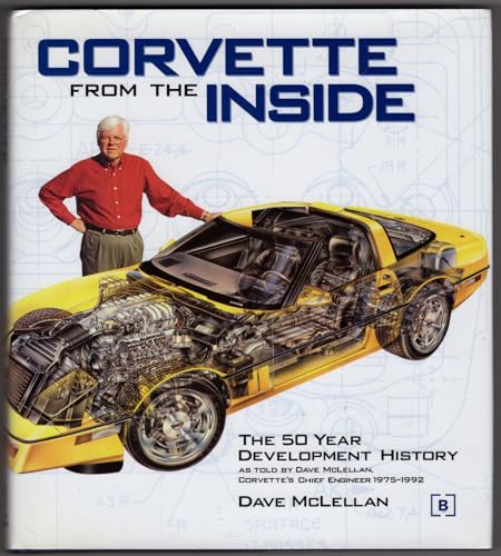 Imagen de archivo de Corvette from the Inside: The Development History as told by Dave McLellan, Corvette's Chief Engineer 1975-1992 a la venta por Books of the Smoky Mountains