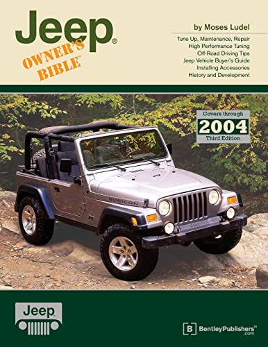 Stock image for Jeep Owner's Bible: A Hands-On Guide to Getting the Most from Your Jeep; Covers Through 2004 for sale by ThriftBooks-Atlanta