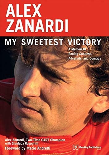 Stock image for Alex Zanardi: My Sweetest Victory: A Memoir of Racing Success, Adversity, and Courage for sale by Goodwill
