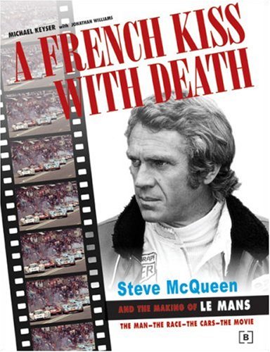 Imagen de archivo de A French Kiss with Death: Steve McQueen and the Making of Le Mans a la venta por Goodwill Books