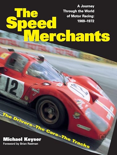 9780837617596: The Speed Merchants: A Journey Through the World of Motor Racing, 1969-1972 The Drivers, the Cars, the Tracks
