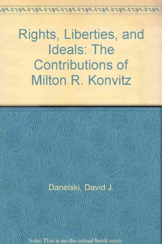 Rights, Liberties, and Ideals: The Contributions of Milton R. Konvitz (9780837705187) by Danelski, David J.
