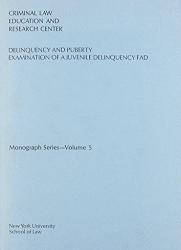 Stock image for Delinquency and puberty examination of a juvenile delinquency fad (New York University School of Law. Criminal Law Education and Research Center. Monograph series, v. 5) for sale by Lexington Books Inc