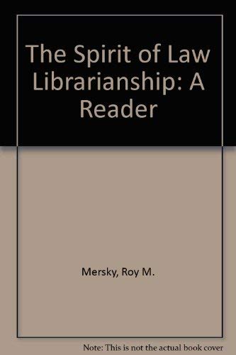 The Spirit of Law Librarianship: A Reader (9780837708652) by Mersky, Roy M.