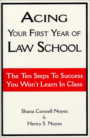 Stock image for Acing Your First Year of Law School: The Ten Steps to Success You Won't Learn in Class for sale by SecondSale