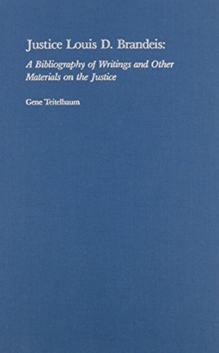 Justice Louis D. Brandeis: A Bibliography of Writings and Other Materials on the Justice