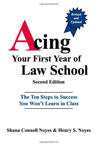 Beispielbild fr Acing Your First Year of Law School: The Ten Steps to Success You Won't Learn in Class, 2nd Edition zum Verkauf von BooksRun