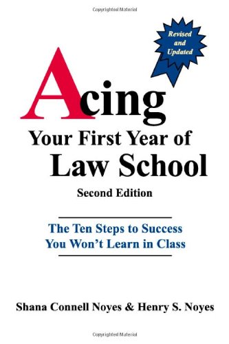 9780837714103: Acing Your First Year of Law School: The Ten Steps to Success You Won't Learn in Class, 2nd Edition