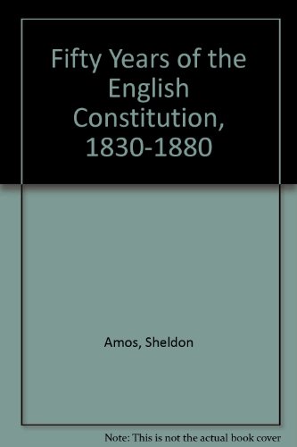 Beispielbild fr Fifty Years of the English Constitution 1830 - 1880 zum Verkauf von Chequamegon Books