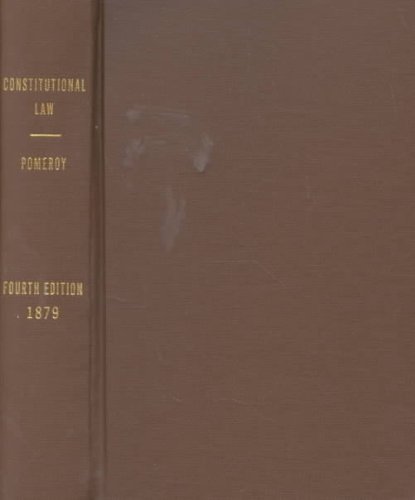 An Introduction to the Constitutional Law of the United States: Especially Designed for Students, General and Professional (9780837725604) by Pomeroy, John Norton