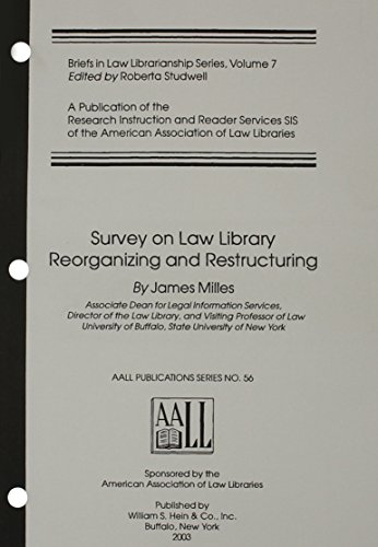 Imagen de archivo de Survey on Law Library Reorganizing and Restructuring (Aall Publications Series, No. 56. Briefs in Law Librarianship Series, Volume7) a la venta por Zubal-Books, Since 1961