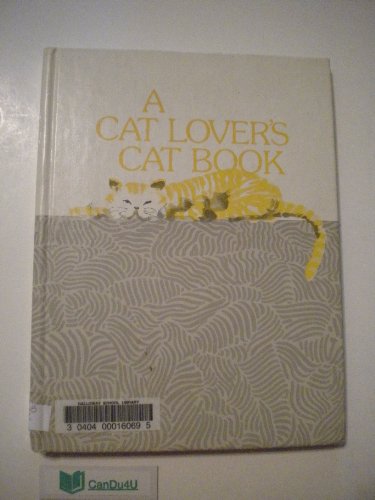 Imagen de archivo de A Cat Lover's Cat Book: The many delights of kittens and cats a la venta por DENNIS GALLEMORE