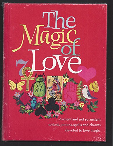 Imagen de archivo de The Magic of Love: Ancient and not so ancient notions, potions, spells and charms devoted to love magic a la venta por ThriftBooks-Dallas