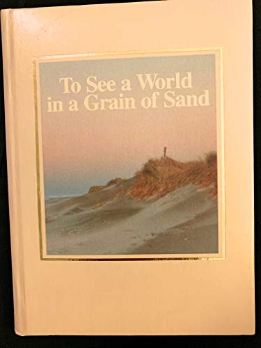 Beispielbild fr To See a World in a Grain of Sand zum Verkauf von Wonder Book