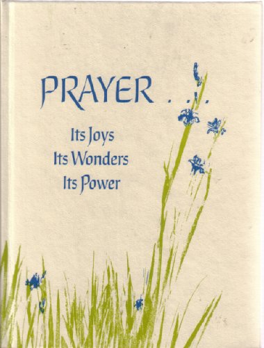 Stock image for Prayer. Its Joys, Its Wonders Its Power for sale by Better World Books