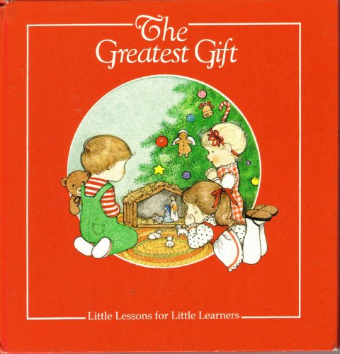 Stock image for The Greatest Gift: Little Lessons for Little Learners for sale by ThriftBooks-Atlanta