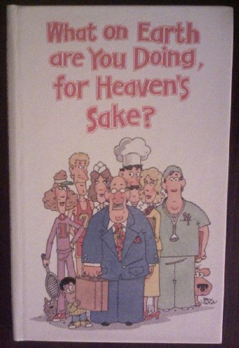 Stock image for What on Earth Are You Doing for Heavens Sake for sale by Book Deals