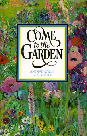 Stock image for Come to the Garden: An Invitation to Serenity for sale by SecondSale